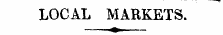 LOCAL MARKETS. ? -