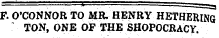 F. O'CONNOR TO MR. HENRY HETHERING TON, ONE OF THE SHOPOCRACY .