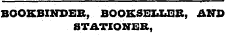 BOOKBINDER, BOOKSELLER, AND STATIONER,