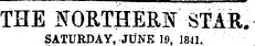 THE JTOETHERF STAR. SATURDAY, JUNE 19, 1841.