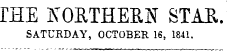 THE NORTHERN STAR,. SATURDAY, OCTOBER 16, 1841.