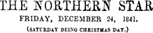 THE ]\ 0RTHEBH STAE FRIDAY, DECEMBER 24, 1841. (SATURDAY BEING CHHISTMAS DAT.)