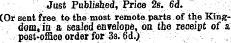 Jiist Published, Price 2s. 6d. (Or sent free to the most remote parts of the Kingdom, in a sealed envelope, on the receipt of a post-office order for 3s. 6d.)