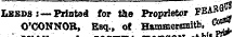 hobsoix ask Leeds: — Printed for the Proprietor FBAB ^ O'CONNOR, EBq., of Hammersmith, • 0°°* ¦^_ h «n a ~^_ ^h ¦—- ¦ ^^^» ^^h ^u rfh kAi nil r»—^^