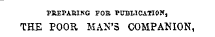 PREPARING FOB PUBLICATION, THE POOR MAN'S COMPANION,