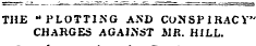 THE "PLOTTING AUD CONSPIRACY" CHARGES AGAINST MR. HILL.