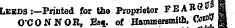 Leeds :~Printed for the Proprietor FEAR&tfS g O'CONNOR, Esf. of Hammersmith, Ce«w j§