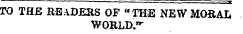 TO THE READERS OF "THE NEW MORAL WORLD."-