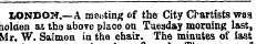 LONBOH.—A meeting of the City Chartists wag tiolaen at the above place on Tuesday morning last, Mr. W. Salmon in the chair. The minutes of last
