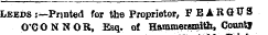 Leeds :—Printed for the Proprietor, FEAR G U 3 O'CONNOR, Esq. of Hammersmith, County