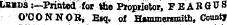 tB»D3:—Printed for the Proprietor, PEAB&U S v O'CONNOR, E»q. of Hammersmith, Countj