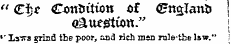 " €i > e Condition of ^nslanfc j eattfStiott." • ?' Lstts grind the poor, and rich men mle-the law." !