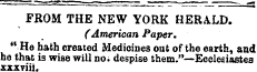 FROM THE NEW YORK HERALD. (American Paper. "He hath created Medicines out of the earth, and he that is wise will no. despise them."—Ecclesiastes xxxviii.