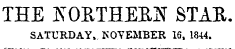 THE KOfiTHERN STAE. SATURDAY,. KOYEMBER 16, 1844.