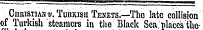 Christian v. Turkish Tenets.—-The late collision of Turkish steamers in the Black Sea places the-;