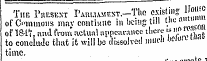 The Phesent ' PAnuAMP.sT.-The csisting o ^ c of Commons mtiv continue in being till the aim m of 181T, and from actual appearance there is n&lt;» "•¦'- " to coneiude that it will bo dissolved mueh beioietliat time.