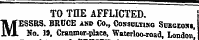 TO THE AFFLICTED. MESSRS. BRUCE and Co., Consulting Stogeoni , No. 19, Cranmer-place, Waterloo-road , London.