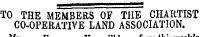 TO THE MEMBERS OF THE CHARTIST CO-OPERATIVE LAND ASSOCIATION. % W m ^a baaa A if t 4#
