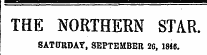 THE NORTHERN STAR. SATURDAY, SEPTEMBER 26, 1846.