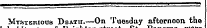 Mysterious Death.—On Tuesday aftornoon the