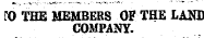 CO THE MEMBERS OF THE LAND COMPANY.