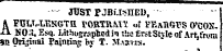 P ¦ ¦ ""^¦ ^^¦ ^¦ ¦ ¦¦¦¦¦ HHa^MMH^ ' JUST PJBUSIIED, " -j K FULVL'F.KGTa FORtHM? of VF.ATtGrS O'CON-1 -a NO:!, Esq. Lithographed in t!sa first Stjle of Art.froni SC Original Painting by T. Masks.