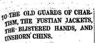 n the OU&gt; GTJAKDS OF CHAR-^ism* THE FDS'^ AN Metes, jgg. BLISTERED HANDS, AND UNSHORN * CHINS.