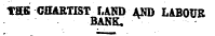 the chartist land am) labour bank, .