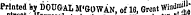 street ¦" Printed by DOUGAL M'GOWAN. of 16, Groat Windfj' 1"