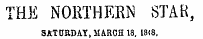 THE NORTHERN STAB, SATURDAY, MARCH 18, 1848.