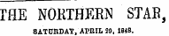 THE NORTHERN STAR, SATURDAY, APRIL 29, 1848.