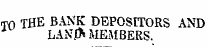 mn THE BANK DEPOSITORS AND LANJ* MEMBERS.