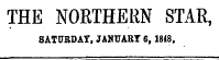 THE NORTHERN STAR, SATURDAY. JANUARY 6,1848 .