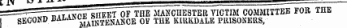 IXV &gt;J^^" ¦__———— ' . — = == ^ ^"nATAwilHEEr OF THE MANCHESTER VICTIM COMMITTEE FOR THE SECOND »ALANL AiA fNTENA5ICE OF THE IQltKDALE PRISONERS, N pX ._ -r- -- ~r,rnT.in- ai? THE MANCHESTER. VICTIM COMMITTEE FOR THE