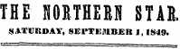 THE KORTHERH STAR. SATURDAY, SEl'TKMBER 1, 1849.