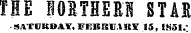 THE leSTIEll STAS SATURDAY, FEBRUl R¥ 15, 1851. -