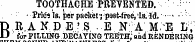 TOOTHACHE PREYENTED. ; ¦ Pric«Ts. per packet;'pest-free, Is. Id.' ' : - •DR .ANP-E'S .,E N'A M.'E L : , U for PtLLlifG DECAYISG TEETH.' and RENDERING