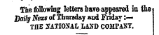 The following letters have appeared ia the Daily News of Thursday and Friday :— THE yATIOXAL . LASD COMPANY.