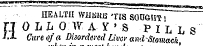 ~~" -^^^r^ ^ 1 ^— HEALTH WJ-IKUJB'TIS S0DGIIT « [J OLLOfH'S PILLS -«.-4. Cure of a Disordered liver and Stomach t