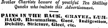 Brother Chartists beivare of youthful Ten Shillinq tymcka ivho imitate this Advertisement. ^KJii'^T 1118 B ^' «»ATEri, MUM. S;A««, KltcunintisiM. GotM, Indigestion Debility, Striciuve, Glecl, etc. " H&lt; " E ' t8&gt;iOII &gt;