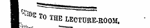 ¦ j "*^~™^^^»t.^____ _ BBV r., ^ ' ' 1 ¦ 1 w ¦ !¦ 1 M^ TO THE LECTURE-ROOM .